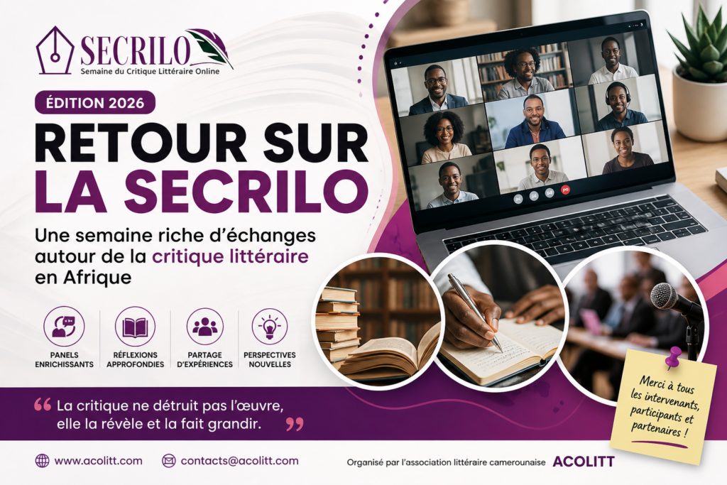 Ce visuel met en avant le retour sur la SECRILO 2026 (Semaine du Critique Littéraire Online) organisée par ACOLITT. Il présente une composition moderne aux tons violet et blanc, illustrant une semaine riche d’échanges autour de la critique littéraire en Afrique. On y retrouve : une scène de visioconférence symbolisant les panels en ligne des livres ouverts représentant la littérature une main en train d’écrire, évoquant la création un micro illustrant les débats et prises de parole Le visuel souligne les axes clés de l’événement : 👉 panels enrichissants 👉 réflexions approfondies 👉 partage d’expériences 👉 nouvelles perspectives Une citation centrale met en lumière l’idée forte de la rencontre : « La critique ne détruit pas l’œuvre, elle la révèle et la fait grandir. »